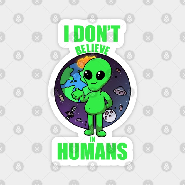 I Don’t Believe In Humans Magnet by TheMaskedTooner
