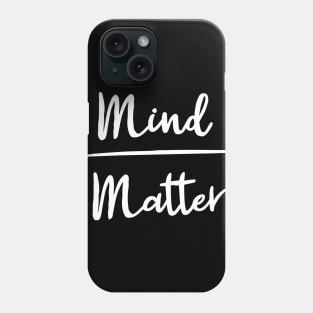 Mind Over Matter Phone Case