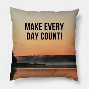 Make every day count! Pillow