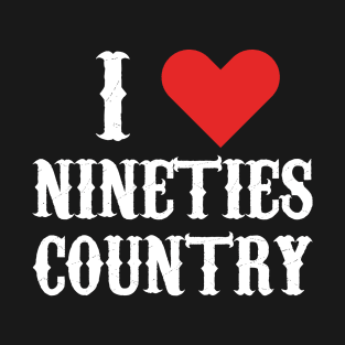 I LOVE NINETIES COUNTRY T-Shirt