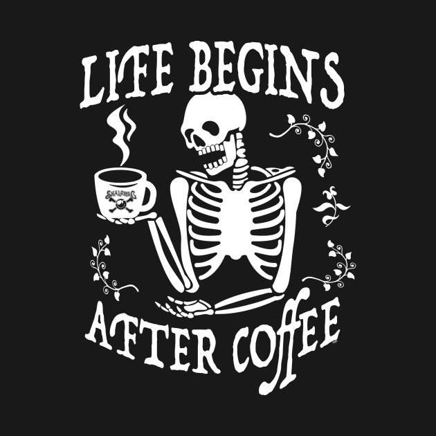 Life Begins After Coffee by ZoinksTeez