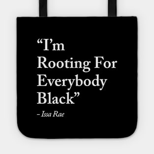 I'm Rooting For Everybody Black Tote