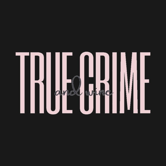 True Crime and Wine (pink) by Reverie True Crime Store