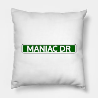 Maniac Dr Street Sign Pillow