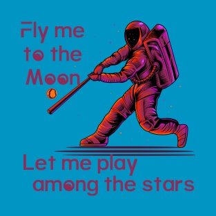 Space Baseball - Fly me to the moon! T-Shirt