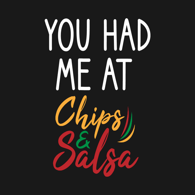 You Had Me At Chips and Salsa : Funny for Women for Women Tacos Graphic Tee Guac , funny chips and salsa by First look