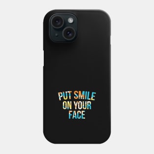 Put Smile on Your Face Phone Case