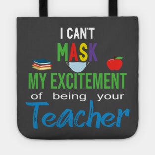 i cant mask my excitement of being your teacher Tote