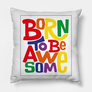 Born To be Awesome Pillow