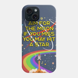 Aim For The Moon, If You Miss You May Hit a Star Phone Case