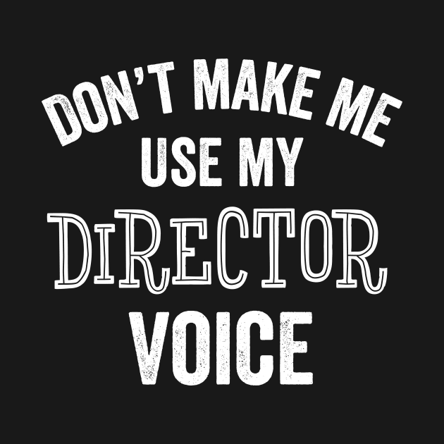 Director Funny Gift Voice Loud Project Acting Theater Nerd by HuntTreasures