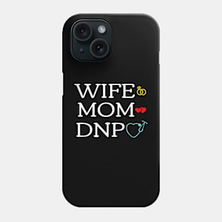 Wife Mom DNP Cute Doctor of Nursing Practice Graduation Phone Case