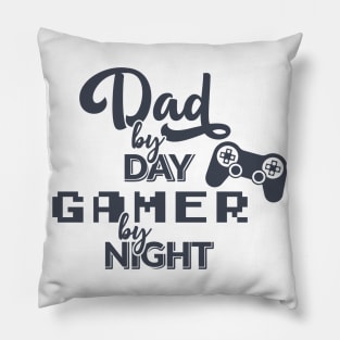 Dad by Day Gamer by Night Pillow