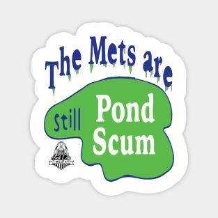 The Mets Are STILL Pond Scum Magnet