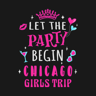 Girls Trip Chicago, Let the party begin T-Shirt