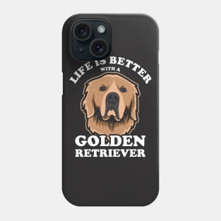 Life Is Better With A Golden Retriever Phone Case