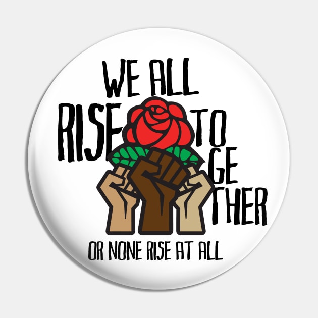 We All Rise Together or None Rise at All Pin by Fidelia