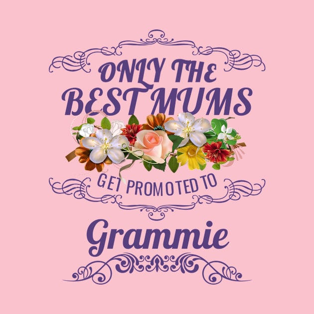 Only The Best Mums Get Promoted To Grammie Gift by HT_Merchant