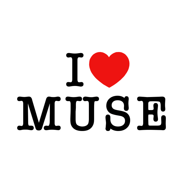 I Love Muse Black Text by Musecast