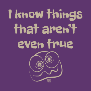 I Know Things T-Shirt