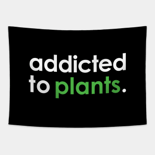 Addicted To Plants Tapestry