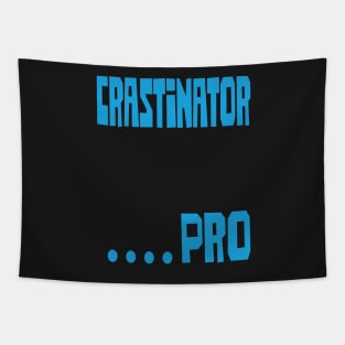 Crastinator .....Pro Tapestry