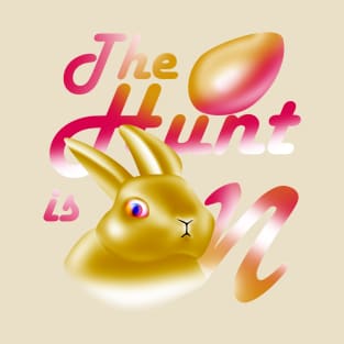 The hunt is on now, gold egg chase T-Shirt