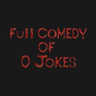 Full Comedy Of 0 Jokes T-Shirt