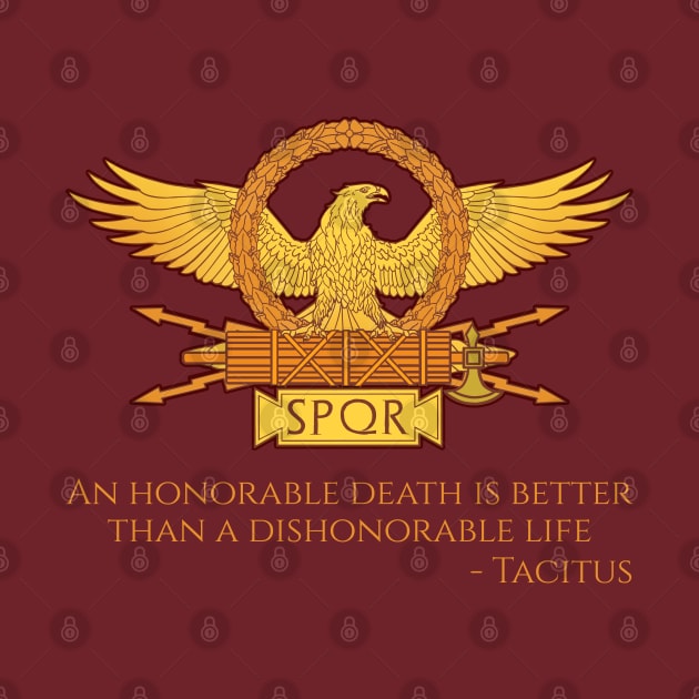 Ancient Rome Tacitus Quote On Honor - Roman Legionary Eagle by Styr Designs