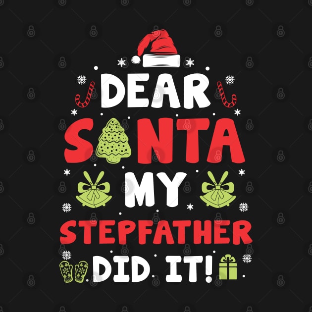 Dear Santa My Stepfather Did It Funny Xmas Gifts by CoolTees