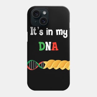 Italian Pasta DNA, love Italy It’s in my DNA T-shirt Phone Case