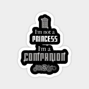 I'm Not a Princess, I'm a Companion | Doctor Who Magnet