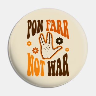 STAR TREK - PON FARR NOT WAR '60s style Pin