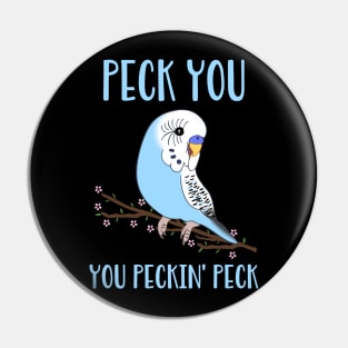 peck you, you peckin' peck - blue budgie Pin