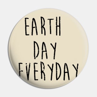 Earth Day Everyday Pin