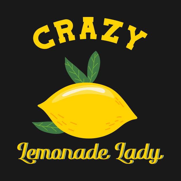 Crazy Lemonade Lady Lemonade Stand Lemonade Stand T Shirt Teepublic