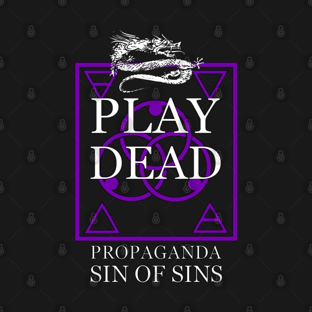 Play Dead - Propaganda. by OriginalDarkPoetry