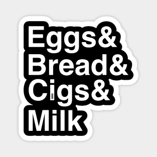 Eggs, bread, cigs, milk Magnet