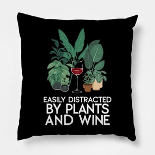 Easily Distracted By Plants And Wine. Funny Pillow