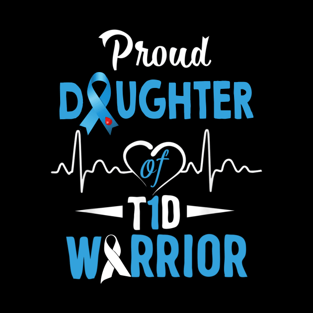 Proud Daughter Of T1D Warrior Type 1 Diabetes Awareness Gift by thuylinh8