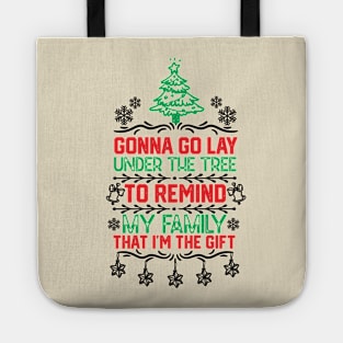 Gonna Go Lay Under the Tree to Remind My Family that I'm the Gift Humor Christmas Gift Tote