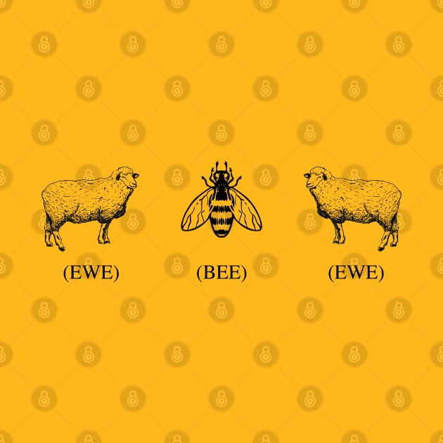 Ewe Bee Ewe by Alema Art