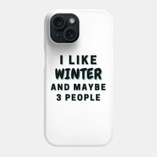 I Like Winter And Maybe 3 People Phone Case