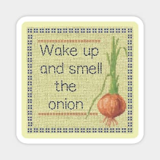 Wake Up and Smell the Onion Magnet