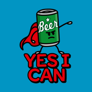 Yes I can, funny Superhero funny beer can pun T-Shirt