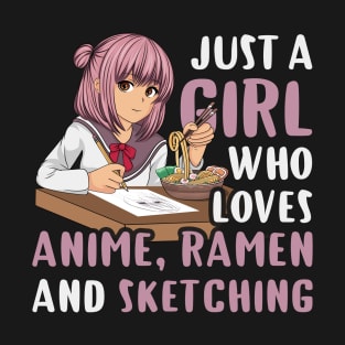 Just A Girl who Loves Anime Ramen and Sketching T-Shirt