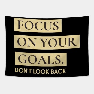 Focus on your goals - don't look back motivation design Tapestry