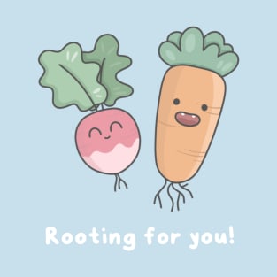 Rooting for you T-Shirt