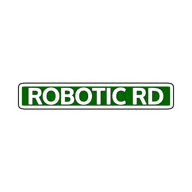 Robotic Rd Street Sign by Mookle