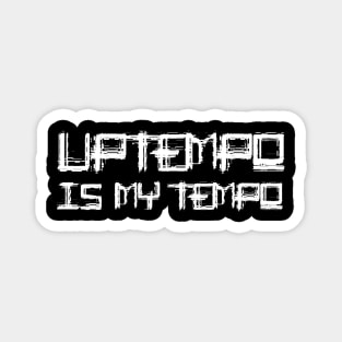 Uptempo is my Tempo! Magnet